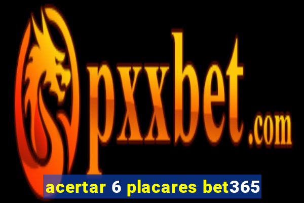 acertar 6 placares bet365